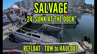 SALVAGE  24 SUNK AT THE DOCK  RE FLOAT AND TOW [upl. by Enened]