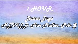 1 HOUR LOOP Better Days  NEIKED Mae Muller Polo G Lyrics [upl. by Limber]