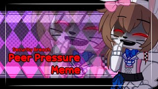 FNAF PEER PRESSURE  meme  Security Breach  Gacha Club [upl. by Ynaoj402]