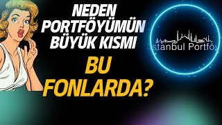 NEDEN PORTFÖYÜMÜN BÜYÜK KISMI BU FONLARDA❓ [upl. by Sheffy376]