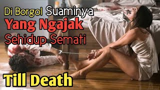 GA DI SENSOR Perlawanan Istri Yang Ogah Di Ajak Sehidup Semati Review Film Till Death [upl. by Creight]