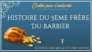 37  Histoire du cinquième frère du Barbier  Contes des Mille et Une Nuits [upl. by Llerdnam648]