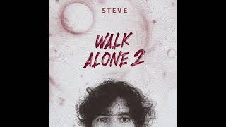 Walk Alone 2  S T E V E [upl. by Eimirej]