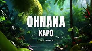 OHNANA  Kapo Latino Extended [upl. by Alleon317]