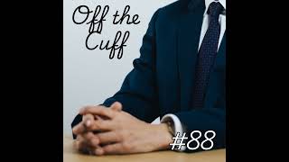 Update 88 Off the Cuff [upl. by Anirav]