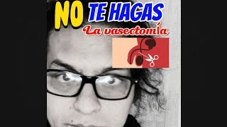 No te hagas la Vasectomía en Ecuador parejas chullahuevo vasectomy [upl. by Omsare602]