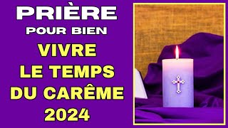 ✝️ PRIÈRE POUR BIEN VIVRE LE TEMPS DU CARÊME 2024 ✝️ [upl. by Gypsie]