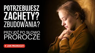 Live Proroczy Przyjdź po Słowo zbudowania [upl. by Theadora782]