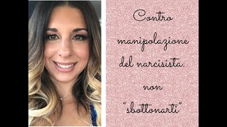 Contro manipolazione del narcisista non quotsbottonartiquot [upl. by Hafital690]