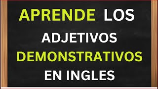 ADJETIVOS DEMONSTRATIVOS EN INGLES [upl. by Groot282]