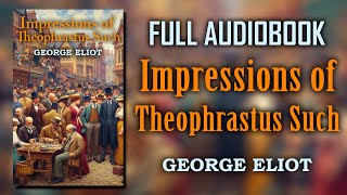 quotImpressions of Theophrastus Suchquot by George Eliot  Full Audiobook [upl. by Ida532]