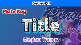 Title by Meghan Trainor Karaoke  Male Key [upl. by Ainafets250]