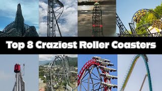 Top 8 CRAZIEST Roller Coasters [upl. by Frieda255]