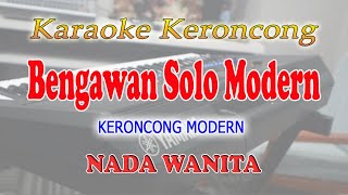 BENGAWAN SOLO ll KARAOKE KERONCONG MODERN ll GESANG ll NADA WANITA FDO [upl. by Kelleher]