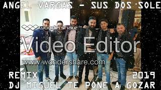 EL DON DEL AIRE Y ANGEL VARGAS  Mis Dos Soles 2019 Remix DJ MIGUEL TE PONE A GOZAR1 [upl. by Lachlan]