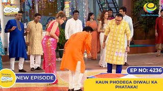 NEW Ep 4236 Kaun Phodega Diwali Ka Phataka  Taarak Mehta Ka Ooltah Chashmah  तारक मेहता [upl. by Squires713]