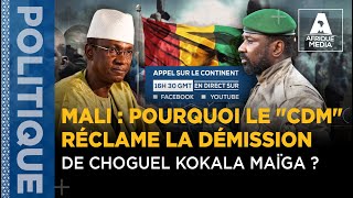 MALI  POURQUOI LE CDM RÉCLAME LA DÉMISSION CHOGUEL KOKALA MAIGA [upl. by Atiz]