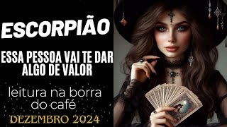 ♏🎁ESCORPIÃO ESSA PESSOA VAI TE DAR ALGO DE VALORDEZEMBRO 2024 [upl. by Afatsuom]