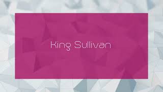 King Sullivan  appearance [upl. by Htenaj724]