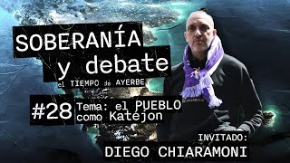 SOBERANIA Y DEBATE 28 Diego Chiaramoni Tema El Pueblo como Katejón [upl. by Baillie]