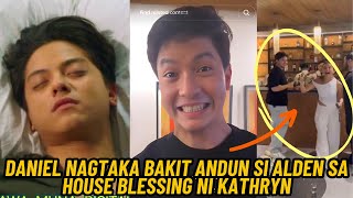 🔴DANIEL NAGSELOS BAKIT ANDUN si ALDEN sa HOUSE BLESSING ni KATHRYN BERNARDO🔴BAKIT HINDI IMBITADO [upl. by Blatt]