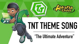 Awana Theme Song TNT “The Ultimate Adventure” [upl. by Ahsil]