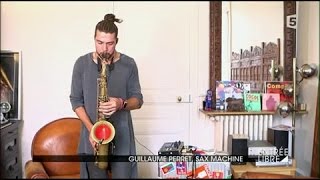 Guillaume Perret sax machine [upl. by Einahets]