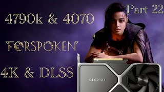 Forspoken  4790k amp 4070 DLSS amp 4K  Gameplay  P22 Gaming 2024  Old CPU amp New GPU [upl. by Hcirdla]