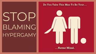 Why Hypergamy Is A Useless And Outdated Mindset [upl. by Eimmak]