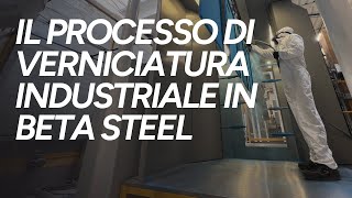 Processo di verniciatura industriale in Beta Steel qualità e precisione in ogni dettaglio [upl. by Yetsirhc]