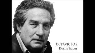 Octavio Paz  Decir hacer [upl. by Ymar671]