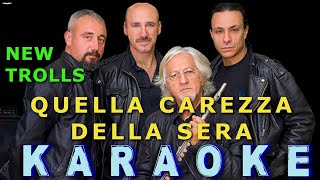 Quella Carezza Della Sera Mix  New Trolls  Moderato\Beguine  Karaoke Originale [upl. by Tabatha]