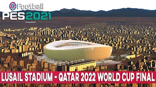 PES 2021 LUSAIL ICONIC STADIUM QATAR 2022 WORLD CUP FINAL [upl. by Nnyledam]