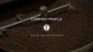 Company Profile Delta Coffee Roaster [upl. by Salta345]