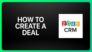 How To Create A Deal In Zoho CRM Tutorial [upl. by Bertilla582]