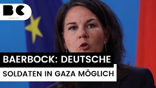 Baerbock schließt deutsche Soldaten im Gazastreifen nicht aus [upl. by Volney431]