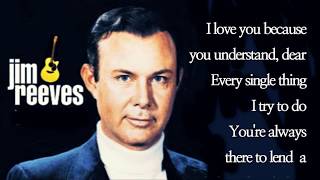 I Love You Because Jim Reeves with Lyrics [upl. by Hairom]