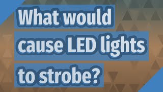 What would cause LED lights to strobe [upl. by Daren]