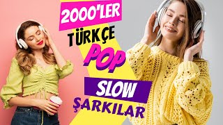 2000LER SLOW ŞARKILAR VOL1  2000ler Türkçe Pop  2000li Şarkılar Karışık MİX [upl. by Blaise683]