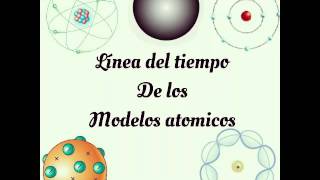 Línea del tiempo de los modelos atomicos [upl. by Eckart]