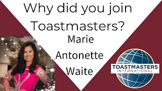 Why did you join Toastmasters Marie Antonette Waite [upl. by Halihs]