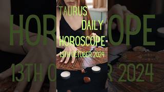 todays horoscope 13th October 2024 ✨taurus [upl. by Eiramanin]