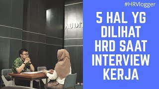 5 Hal Yang Dilihat HRD Saat Interview [upl. by Doolittle]