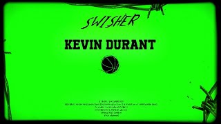 SWISHER  quotKEVIN DURANTquot Official Audio [upl. by Ertsevlis387]