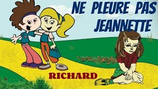 Ne pleure pas Jeannette  Comptine pour enfants par Richard [upl. by Wordoow]