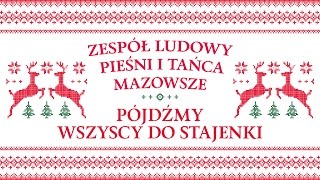 Zespół Ludowy Pieśni i Tańca Mazowsze  Pójdźmy wszyscy do stajenki [upl. by Belcher]