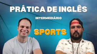 PODCAST EM INGLÊS  NÍVEL INTERMEDIÁRIO ESPORTES [upl. by Reinwald]