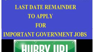 GOVERNMENT JOB NOTIFICATION 2017  LAST DATE REMAINDER TO APPLY FOR IMPORTANT JOBS [upl. by Held]