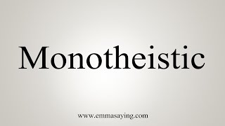 How To Say Monotheistic [upl. by Avaria]