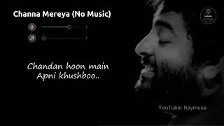 Channa Mereya Without Music Vocals Only  Arijit Singh  Raymuse [upl. by Aroel]